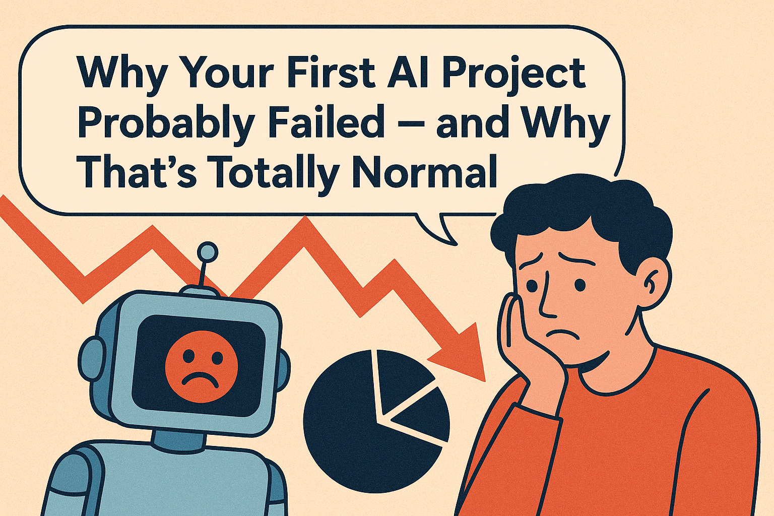 Why Your First AI Project Probably Failed — and Why That's Totally Normal